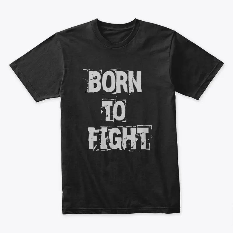 Born To Fight T-Shirt